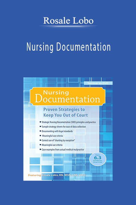 Rosale Lobo – Nursing Documentation: Proven Strategies to Keep Your Patients and Your License Safe