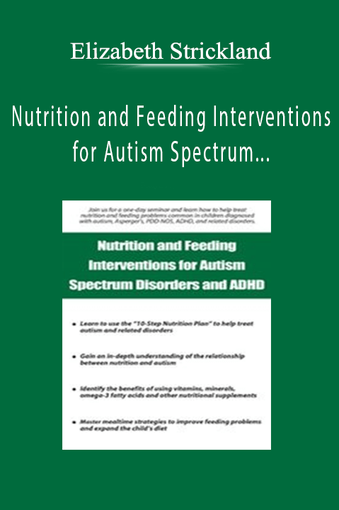 Elizabeth Strickland – Nutrition and Feeding Interventions for Autism Spectrum Disorders and ADHD