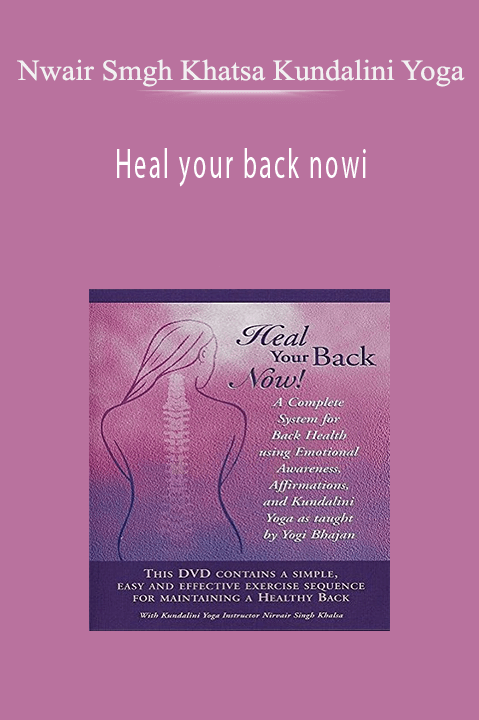 Heal your back nowi – Nwair Smgh Khatsa Kundalini Yoga