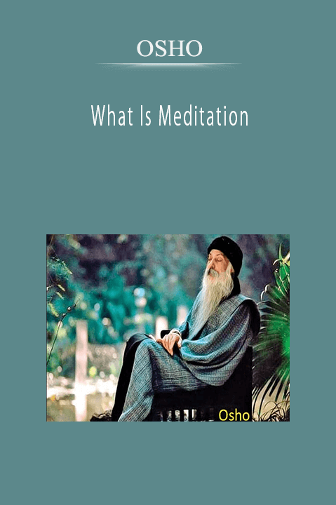 What Is Meditation – OSHO