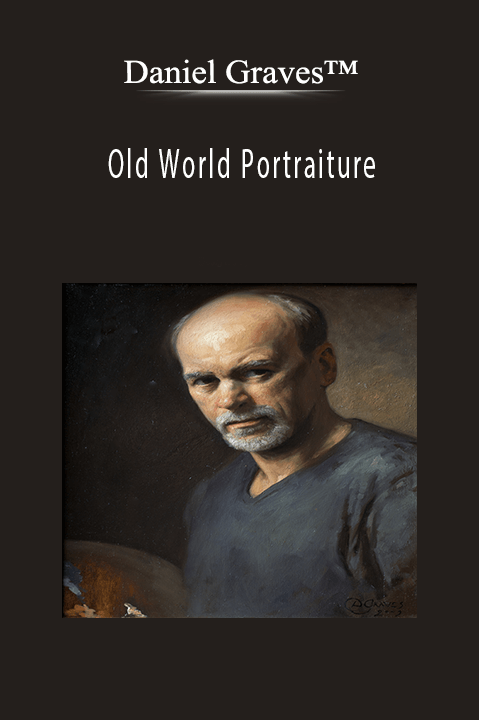 Old World Portraiture with Daniel Graves™