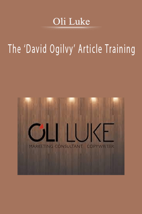 The ‘David Ogilvy’ Article Training – Oli Luke