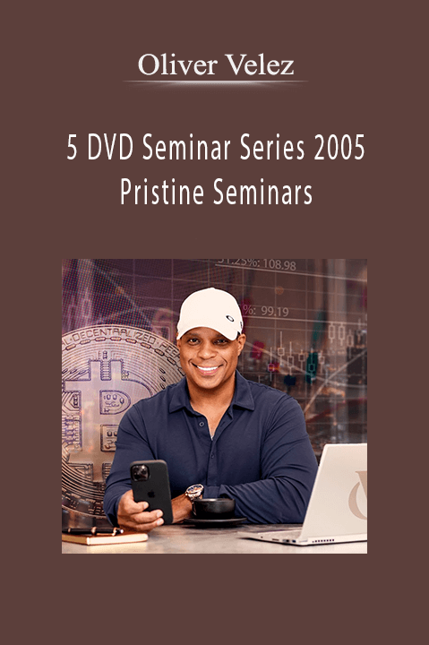 5 DVD Seminar Series 2005 Pristine Seminars – Oliver Velez