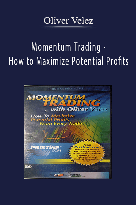 Momentum Trading – How to Maximize Potential Profits – Oliver Velez