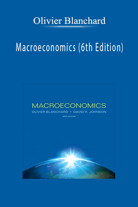 Macroeconomics (6th Edition) – Olivier Blanchard