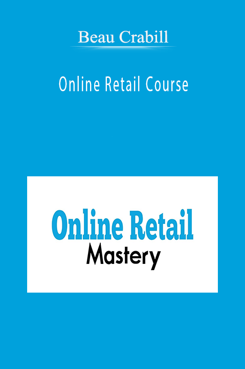 Beau Crabill – Online Retail Course