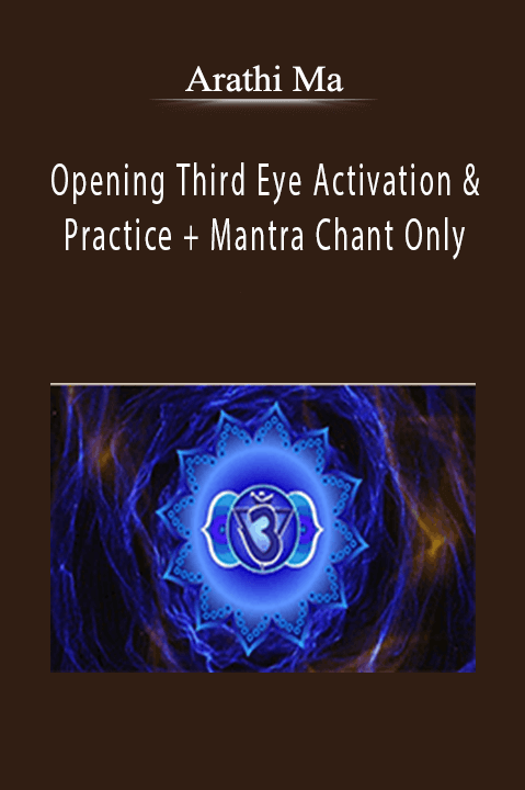 Opening Third Eye Activation & Practice + Mantra Chant Only – Arathi Ma