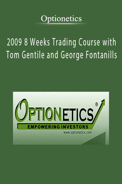 2009 8 Weeks Trading Course with Tom Gentile and George Fontanills – Optionetics