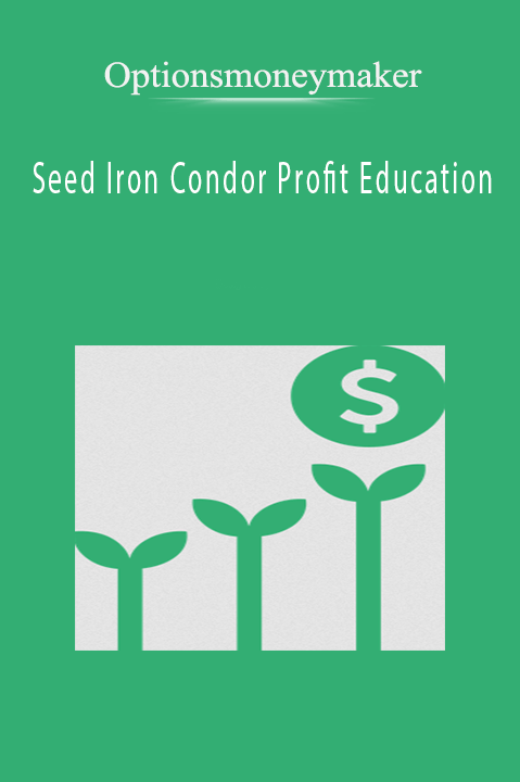 Seed Iron Condor Profit Education – Optionsmoneymaker