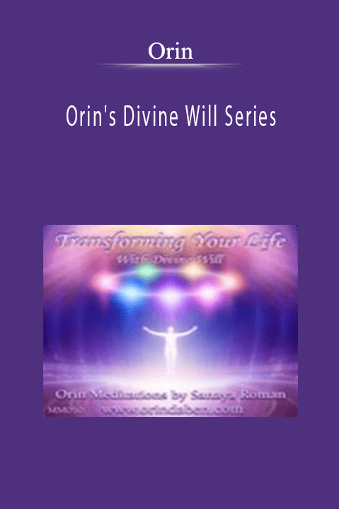 Orin's Divine Will Series: Transforming Your Life with Divine Will – Orin