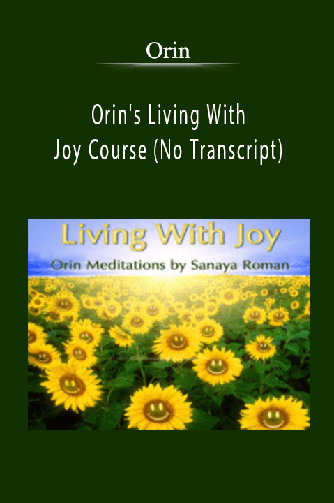 Orin's Living With Joy Course (No Transcript) – Orin