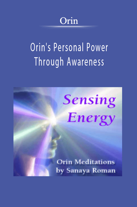 Orin's Personal Power Through Awareness: Sensing Energy (No Transcript) – Orin