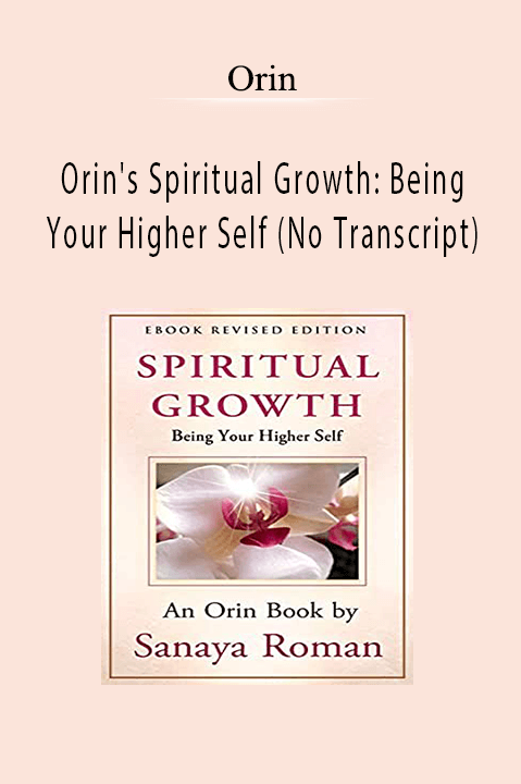 Orin's Spiritual Growth: Being Your Higher Self (No Transcript) – Orin