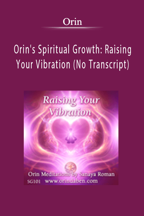 Orin's Spiritual Growth: Raising Your Vibration (No Transcript) – Orin