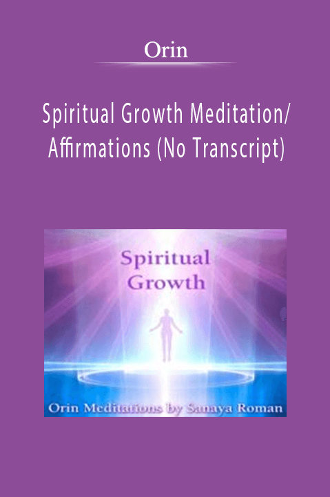 Spiritual Growth Meditation/Affirmations (No Transcript) – Orin