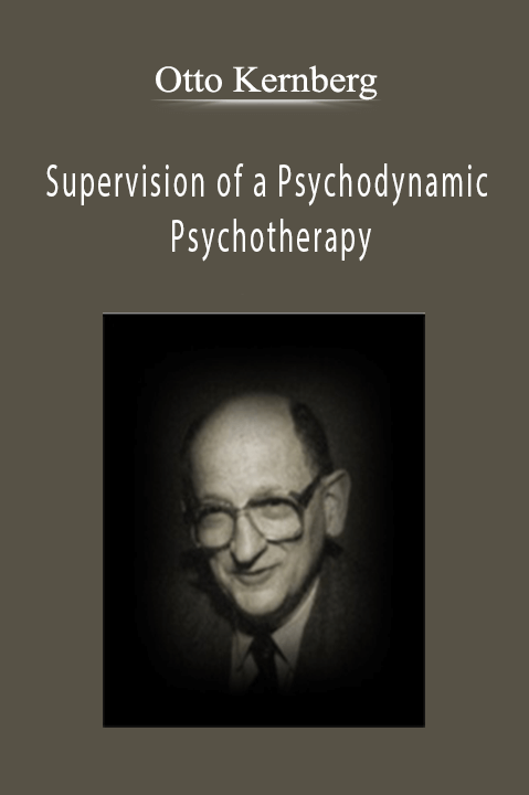 Supervision of a Psychodynamic Psychotherapy – Otto Kernberg