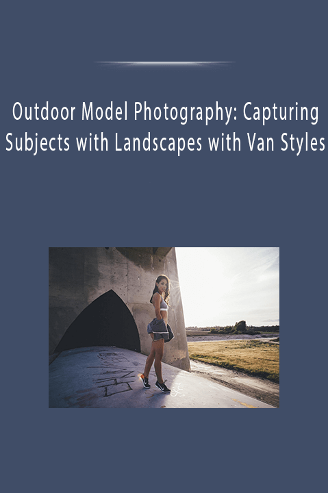 Outdoor Model Photography: Capturing Subjects with Landscapes with Van Styles