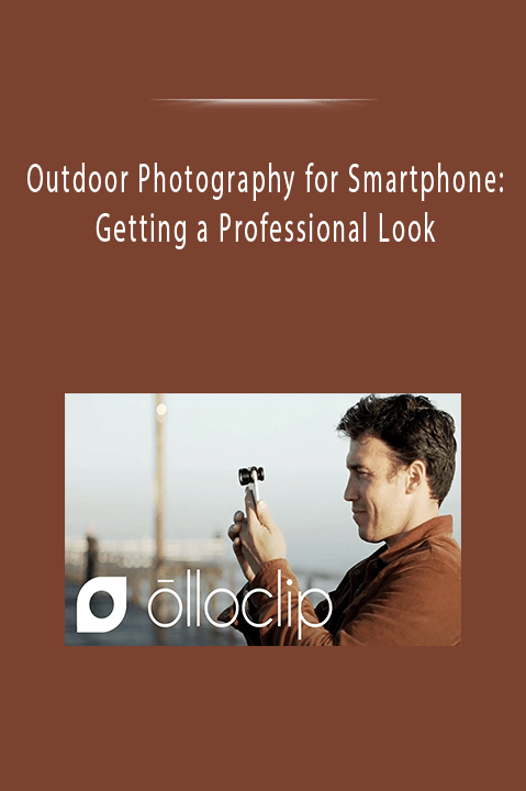 Outdoor Photography for Smartphone: Getting a Professional Look