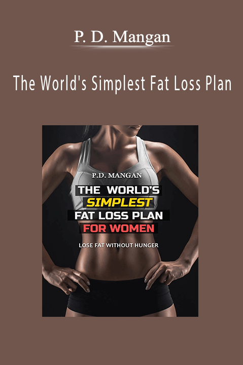 The World's Simplest Fat Loss Plan – P. D. Mangan