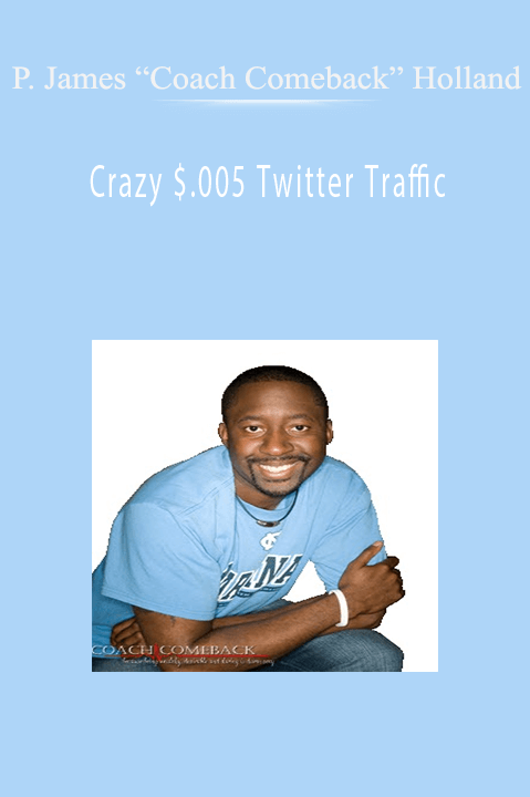 Crazy $.005 Twitter Traffic – P. James “Coach Comeback” Holland