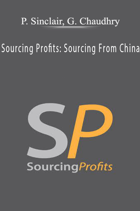 Sourcing Profits: Sourcing From China – P. Sinclair