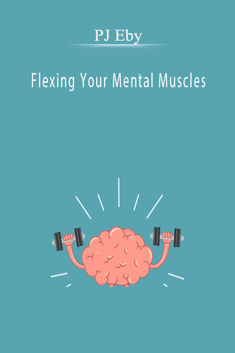 Flexing Your Mental Muscles – PJ Eby