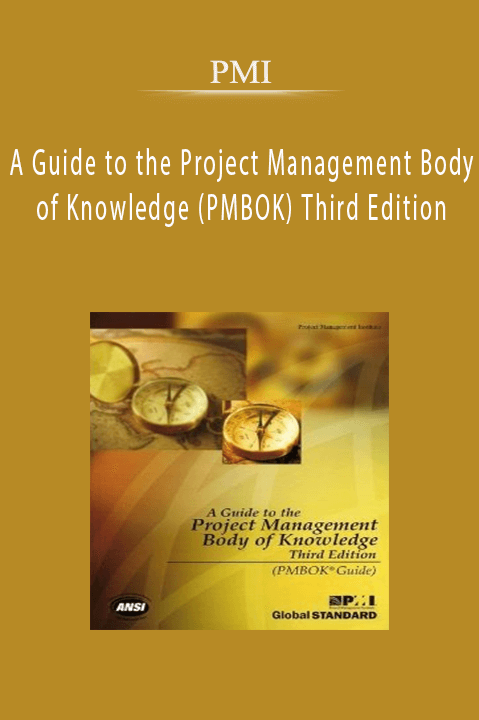 A Guide to the Project Management Body of Knowledge (PMBOK) Third Edition – PMI