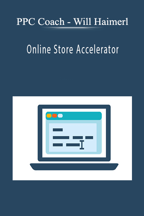 Will Haimerl – Online Store Accelerator – PPC Coach