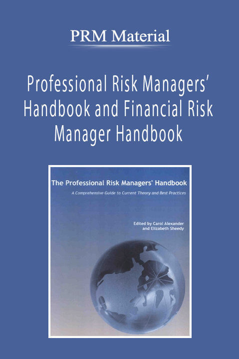 PRM Material - Professional Risk Managers’ Handbook and Financial Risk Manager Handbook