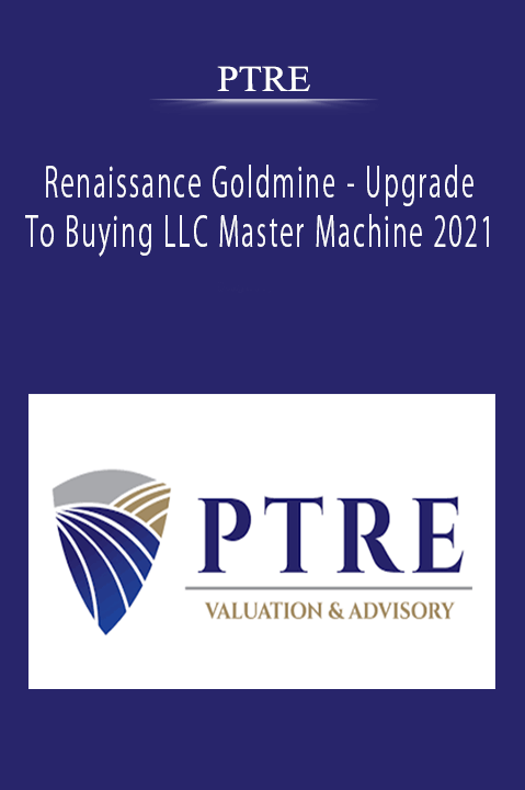 PTRE - Renaissance Goldmine - Upgrade To Buying LLC Master Machine 2021