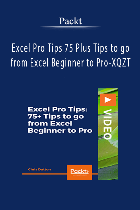 Excel Pro Tips 75 Plus Tips to go from Excel Beginner to Pro–XQZT – Packt