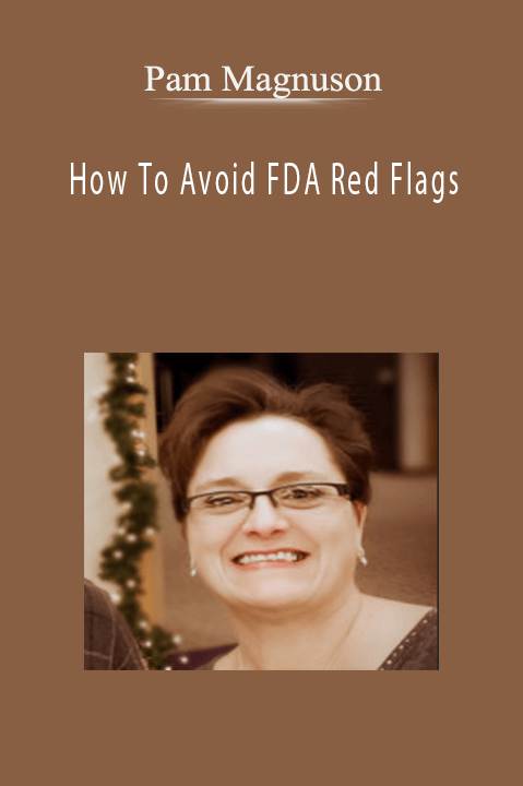 How To Avoid FDA Red Flags – Pam Magnuson