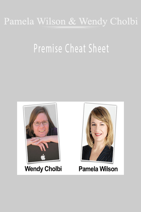 Premise Cheat Sheet – Pamela Wilson & Wendy Cholbi