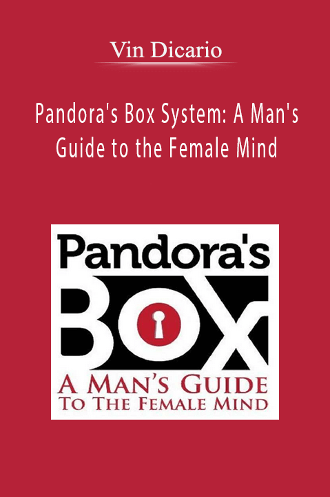 Vin Dicario – Pandora's Box System: A Man's Guide to the Female Mind