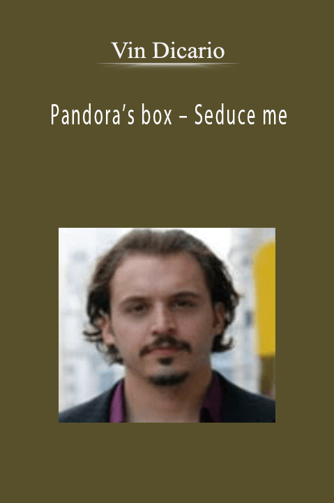 Seduce me – Vin Dicarlo – Pandora’s box