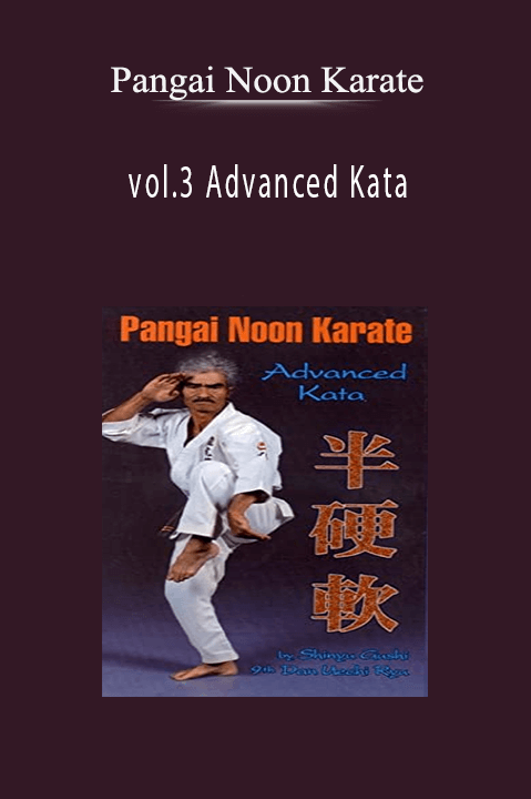 vol.3 Advanced Kata – Pangai Noon Karate