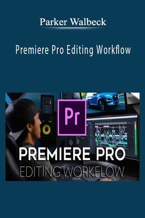 Premiere Pro Editing Workflow – Parker Walbeck