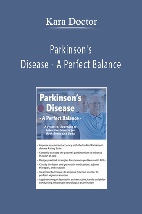 A Perfect Balance: A Practical Approach to Intensive Exercise for Both Brain and Body – Kara Doctor – Parkinson's Disease