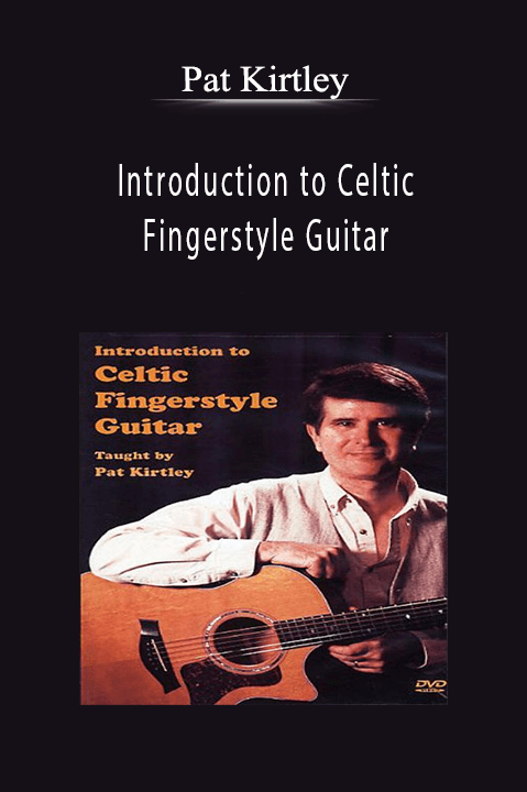 Introduction to Celtic Fingerstyle Guitar – Pat Kirtley