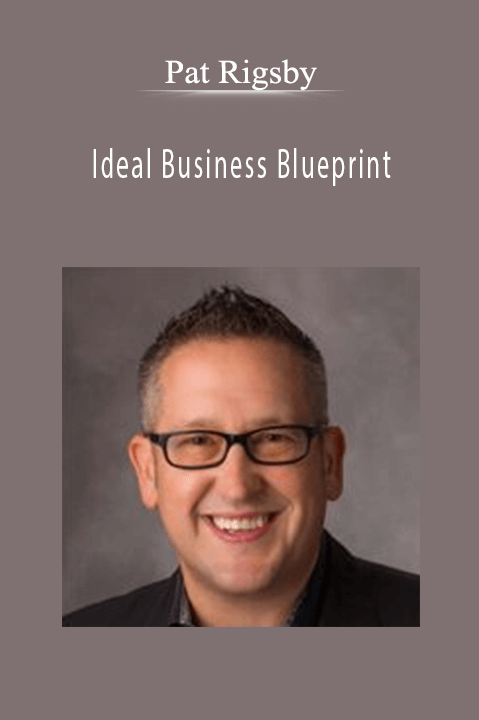 Ideal Business Blueprint – Pat Rigsby