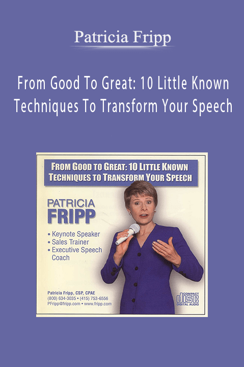 From Good To Great: 10 Little Known Techniques To Transform Your Speech – Patricia Fripp