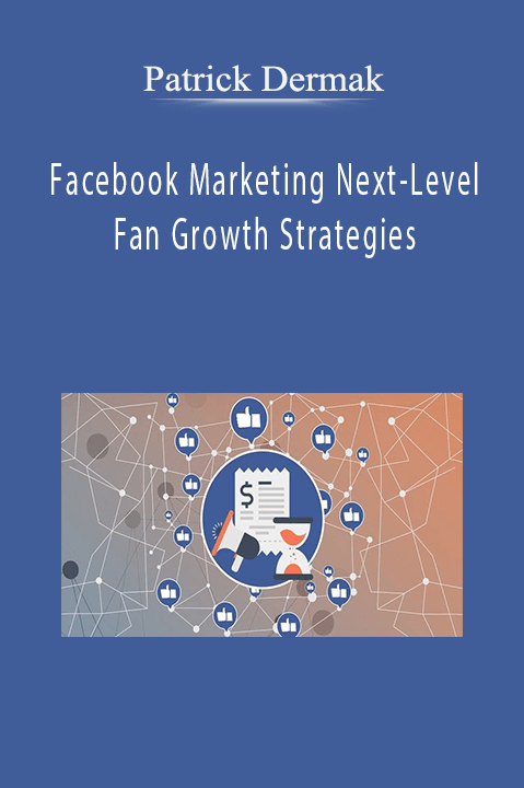 Facebook Marketing Next–Level Fan Growth Strategies – Patrick Dermak