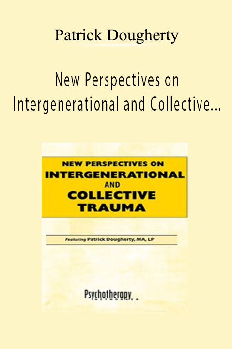 New Perspectives on Intergenerational and Collective Trauma – Patrick Dougherty