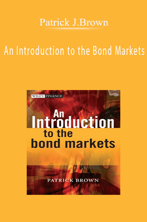 An Introduction to the Bond Markets – Patrick J.Brown