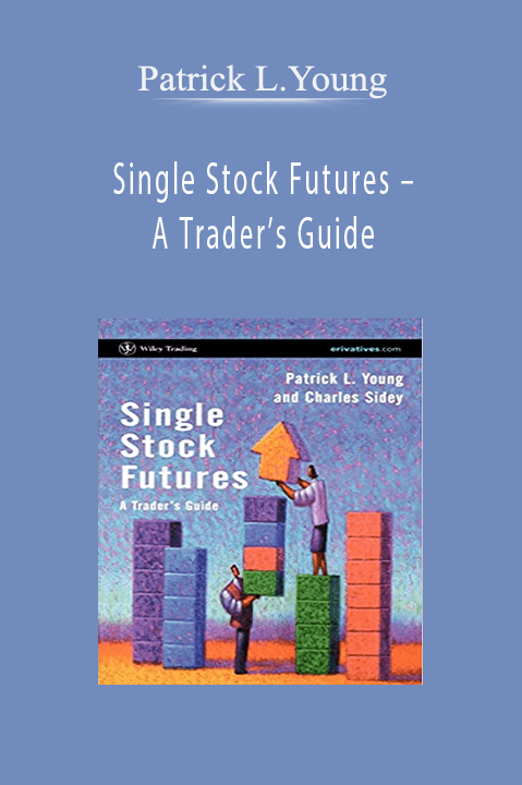 Single Stock Futures – A Trader’s Guide – Patrick L.Young