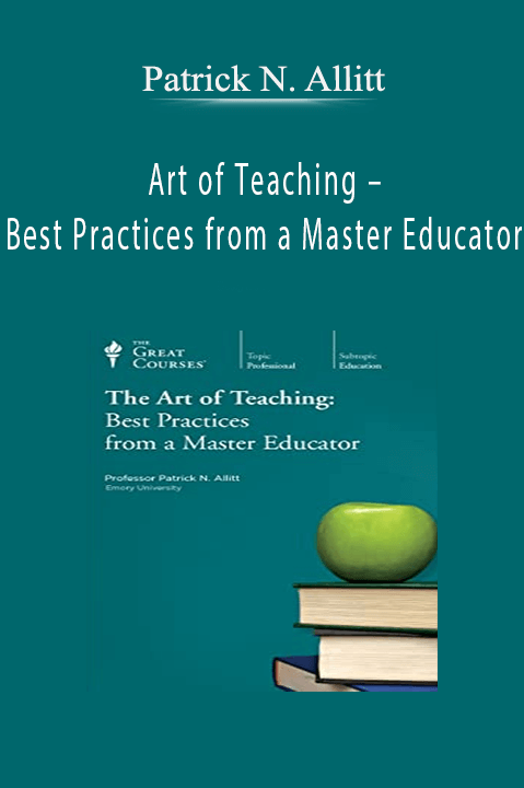 Art of Teaching – Best Practices from a Master Educator – Patrick N. Allitt