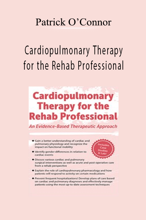 Cardiopulmonary Therapy for the Rehab Professional – Patrick O’Connor