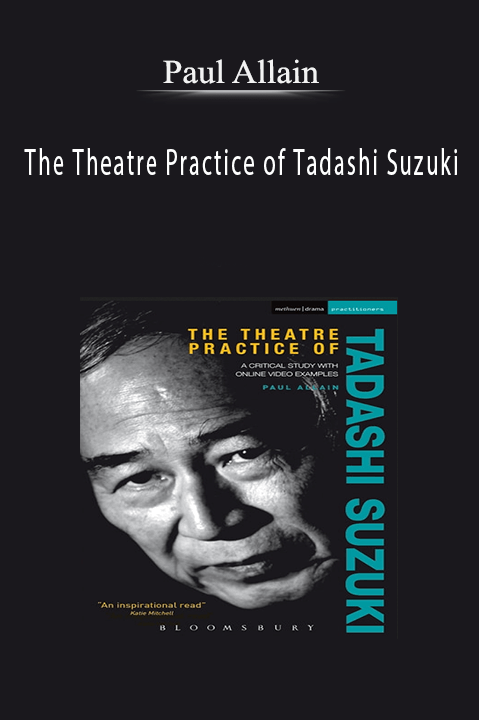 The Theatre Practice of Tadashi Suzuki – Paul Allain