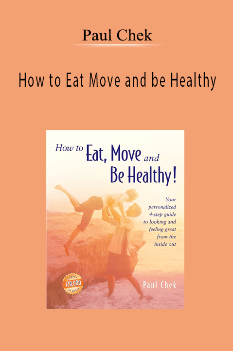 How to Eat Move and be Healthy – Paul Chek