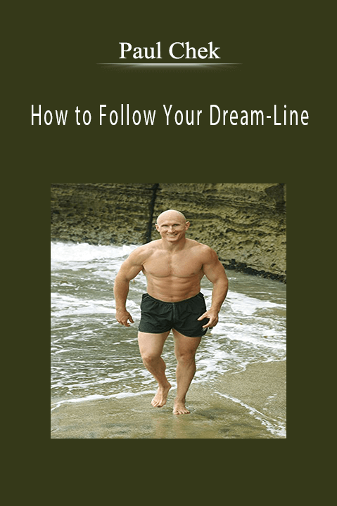 How to Follow Your Dream–Line – Paul Chek